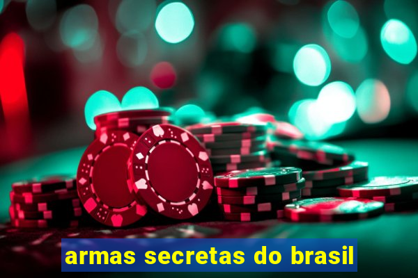 armas secretas do brasil